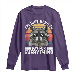 I'm Just Here to Pay for Everything Long Sleeve Shirt Funny Raccoon Dad Granpa Joke