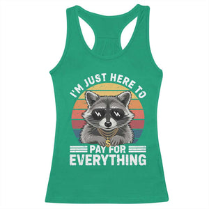 I'm Just Here to Pay for Everything Racerback Tank Top Funny Raccoon Dad Granpa Joke