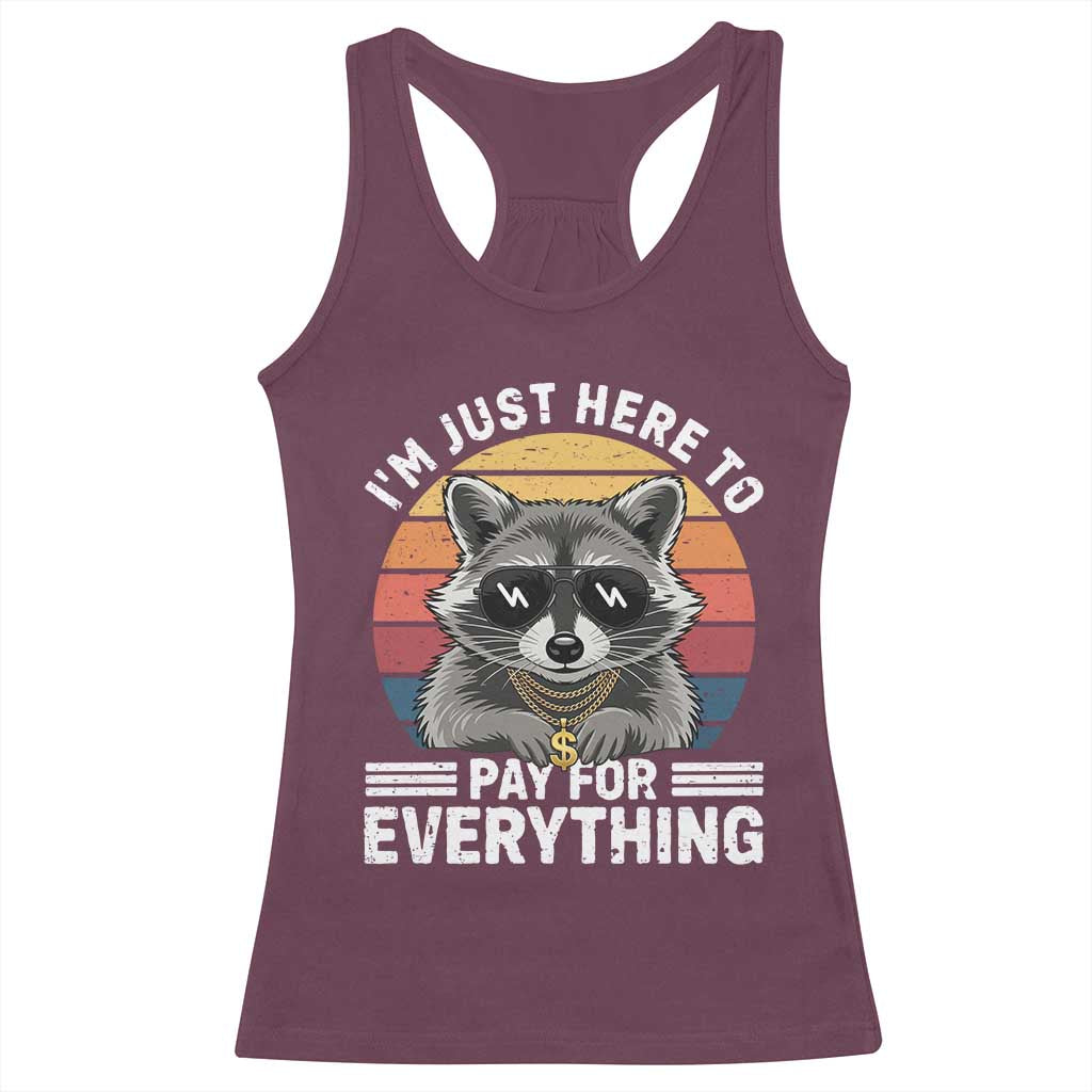 I'm Just Here to Pay for Everything Racerback Tank Top Funny Raccoon Dad Granpa Joke