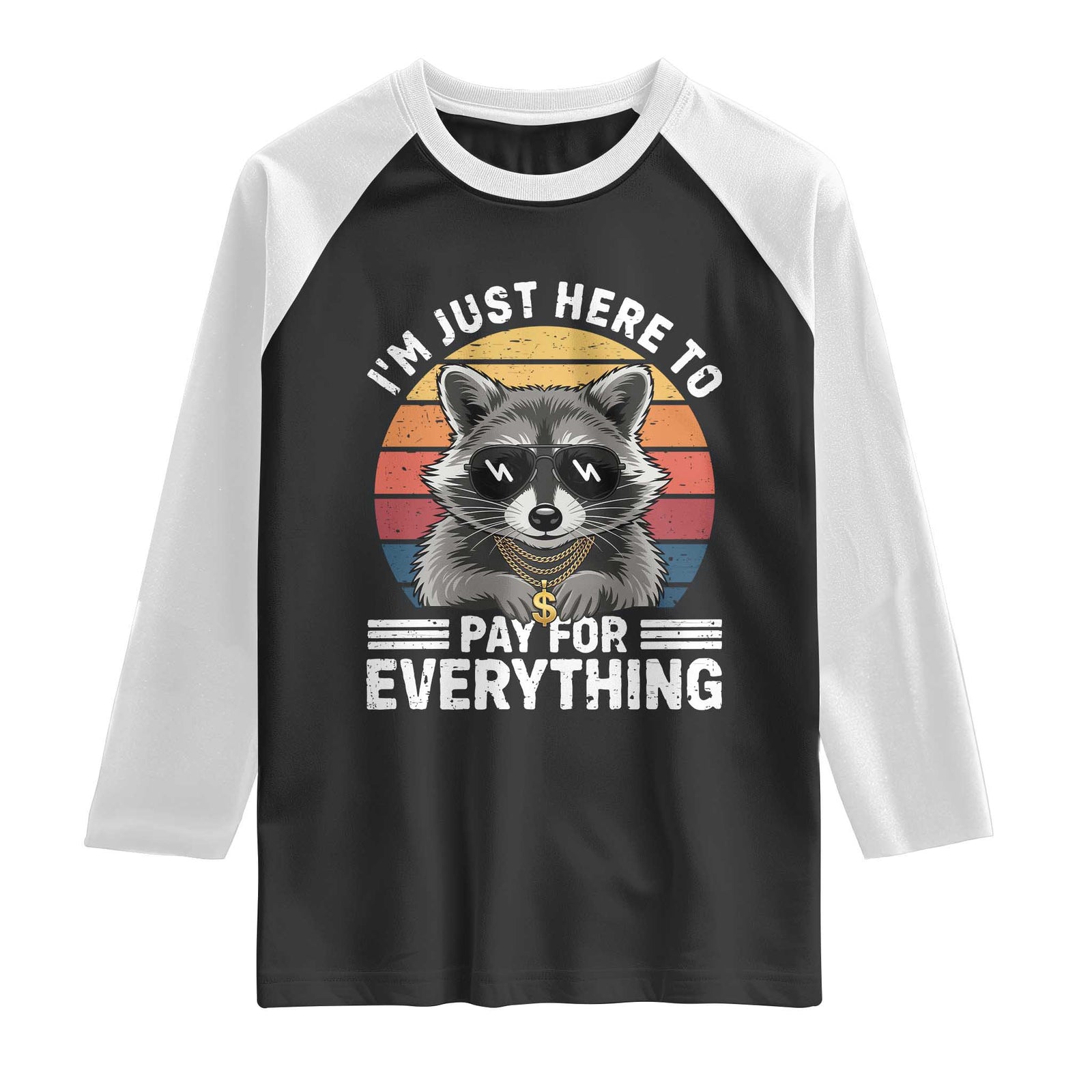 I'm Just Here to Pay for Everything Raglan Shirt Funny Raccoon Dad Granpa Joke TS14 Black White Print Your Wear