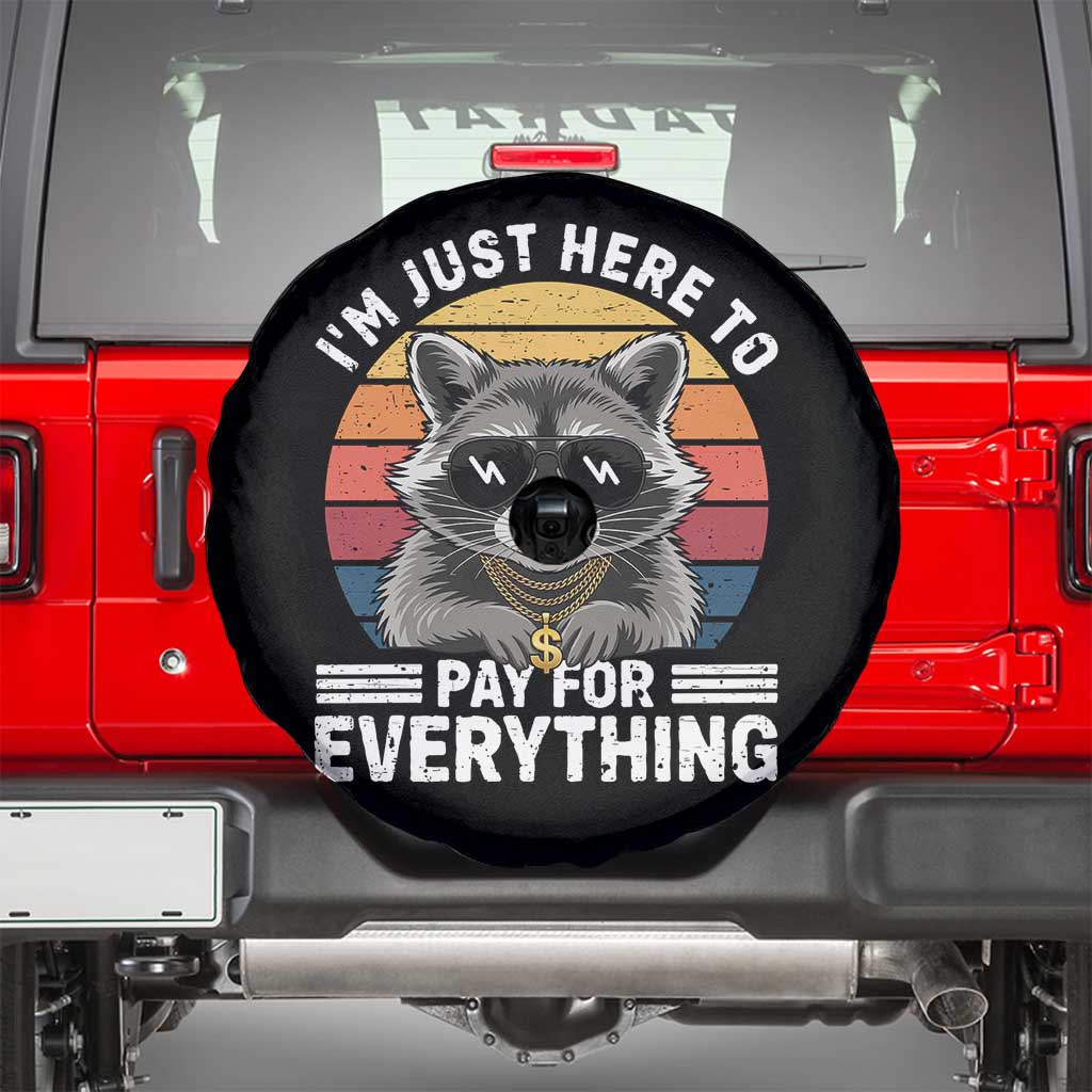 I'm Just Here to Pay for Everything Spare Tire Cover Funny Raccoon Dad Granpa Joke