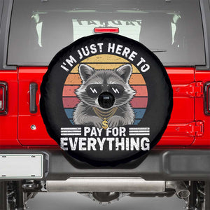I'm Just Here to Pay for Everything Spare Tire Cover Funny Raccoon Dad Granpa Joke
