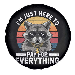 I'm Just Here to Pay for Everything Spare Tire Cover Funny Raccoon Dad Granpa Joke
