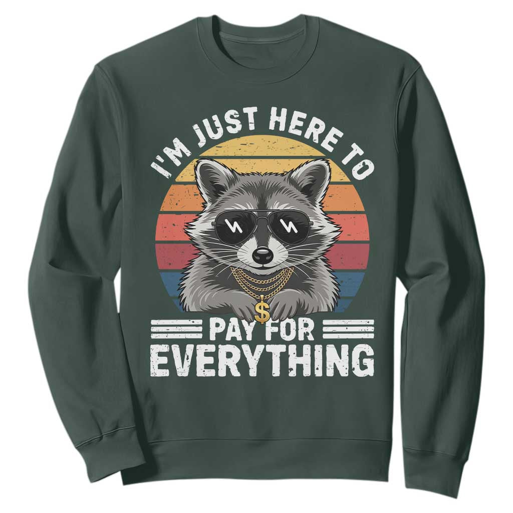 I'm Just Here to Pay for Everything Sweatshirt Funny Raccoon Dad Granpa Joke