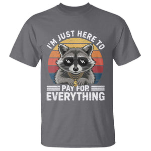 I'm Just Here to Pay for Everything T Shirt Funny Raccoon Dad Granpa Joke