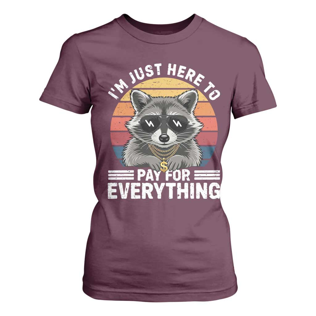 I'm Just Here to Pay for Everything T Shirt For Women Funny Raccoon Dad Granpa Joke