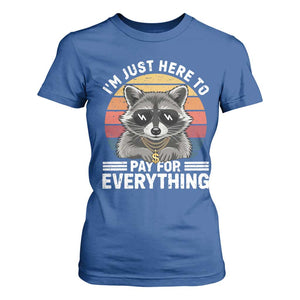 I'm Just Here to Pay for Everything T Shirt For Women Funny Raccoon Dad Granpa Joke