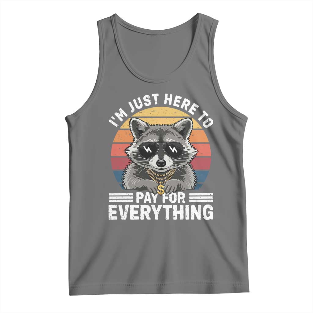 I'm Just Here to Pay for Everything Tank Top Funny Raccoon Dad Granpa Joke