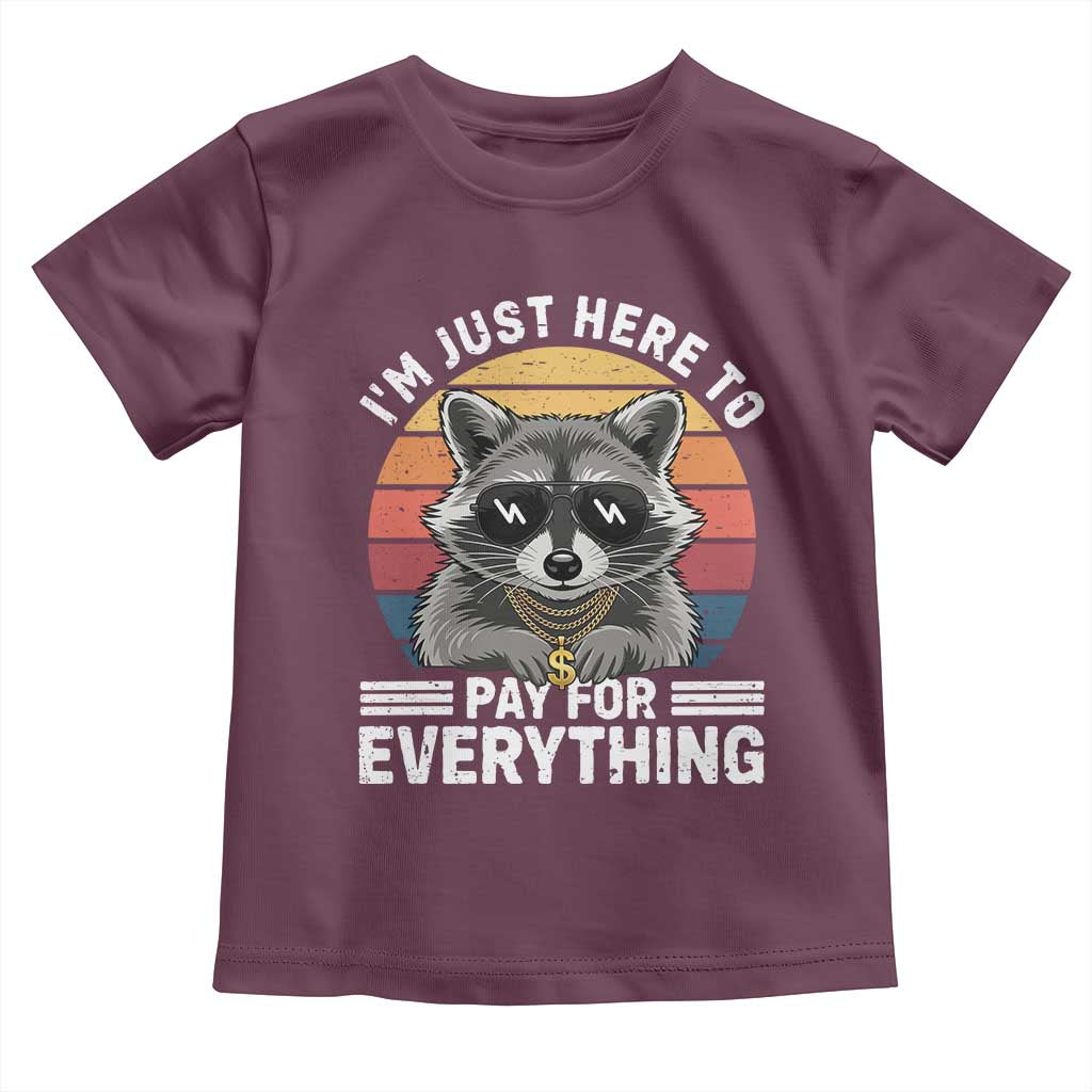 I'm Just Here to Pay for Everything Toddler T Shirt Funny Raccoon Dad Granpa Joke