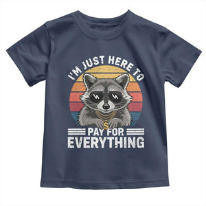 I'm Just Here to Pay for Everything Toddler T Shirt Funny Raccoon Dad Granpa Joke