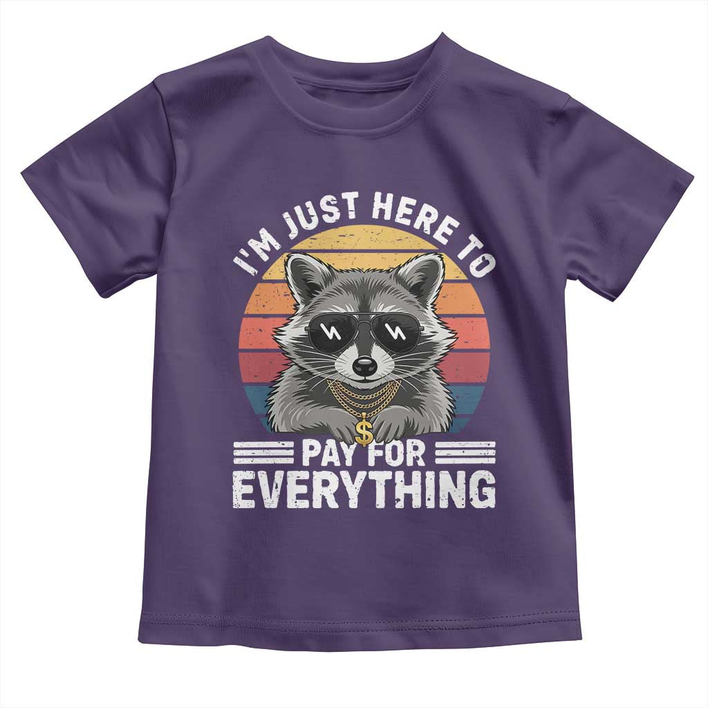 I'm Just Here to Pay for Everything Toddler T Shirt Funny Raccoon Dad Granpa Joke