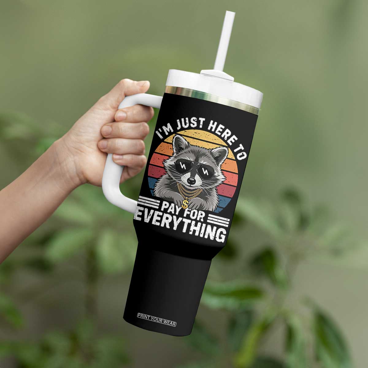 I'm Just Here to Pay for Everything Tumbler With Handle Funny Raccoon Dad Granpa Joke