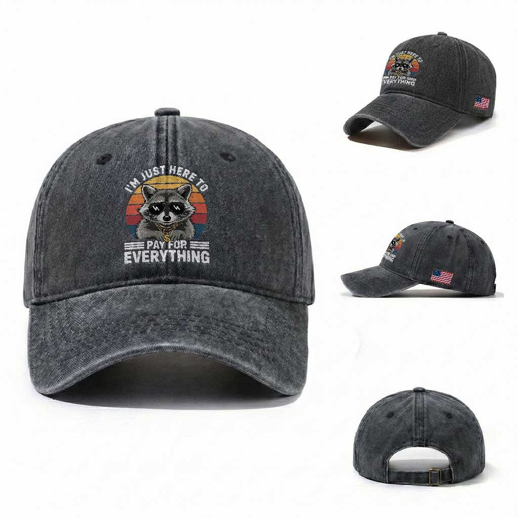 I'm Just Here to Pay for Everything Washed Cotton Baseball Cap Funny Raccoon Dad Granpa Joke