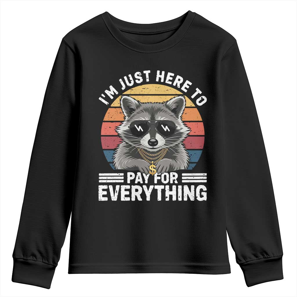 I'm Just Here to Pay for Everything Youth Sweatshirt Funny Raccoon Dad Granpa Joke