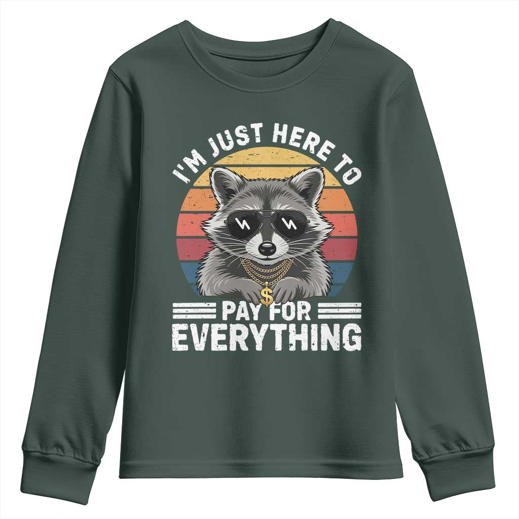 I'm Just Here to Pay for Everything Youth Sweatshirt Funny Raccoon Dad Granpa Joke