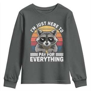 I'm Just Here to Pay for Everything Youth Sweatshirt Funny Raccoon Dad Granpa Joke