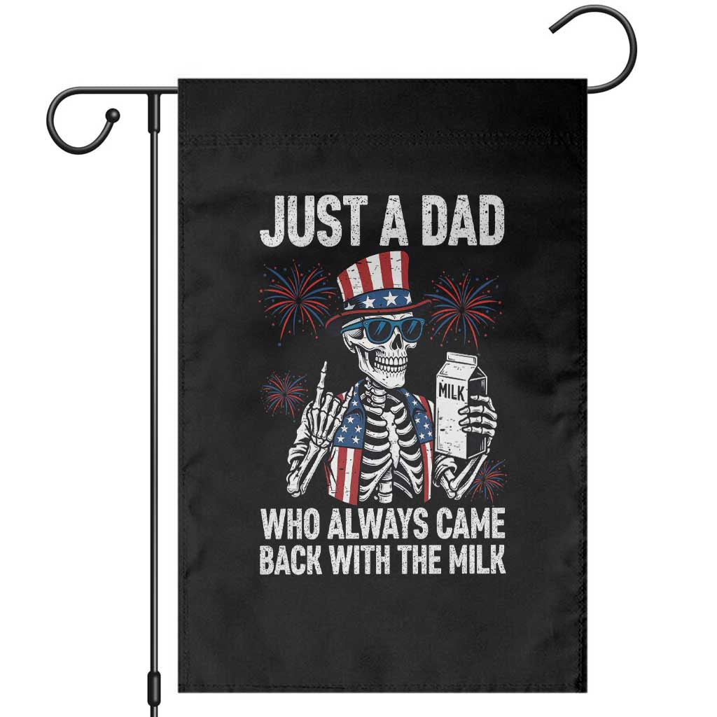Just a Dad Who Always Came Back with The Milk Garden Flag Funny Skeleton Dad 4th Of July