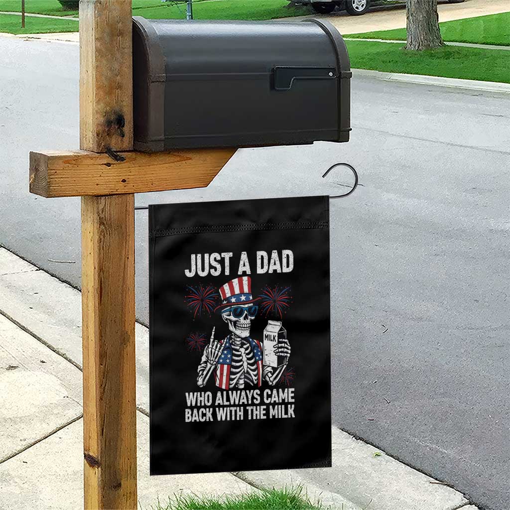 Just a Dad Who Always Came Back with The Milk Garden Flag Funny Skeleton Dad 4th Of July