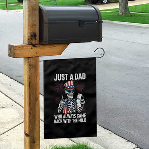 Just a Dad Who Always Came Back with The Milk Garden Flag Funny Skeleton Dad 4th Of July