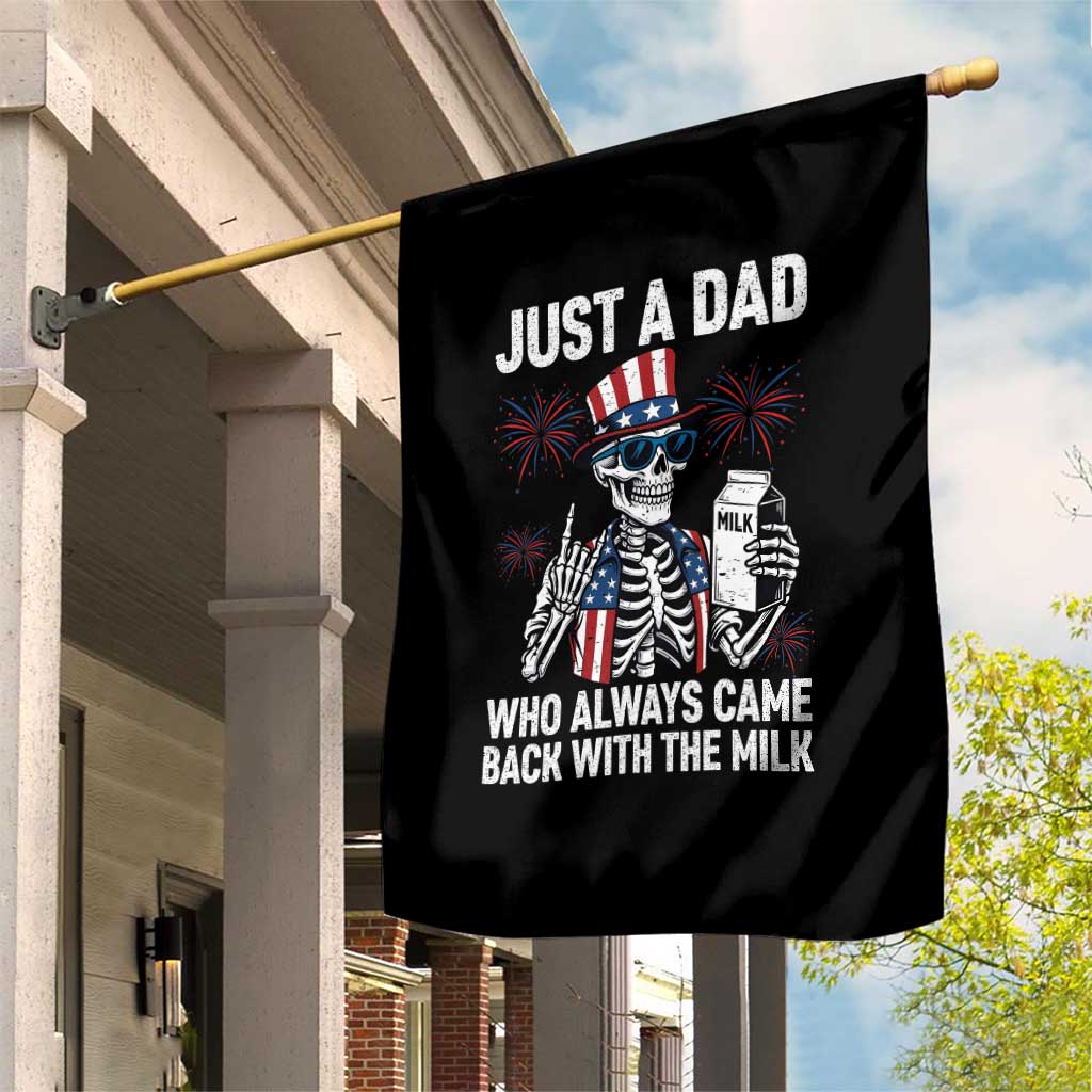 Just a Dad Who Always Came Back with The Milk Garden Flag Funny Skeleton Dad 4th Of July