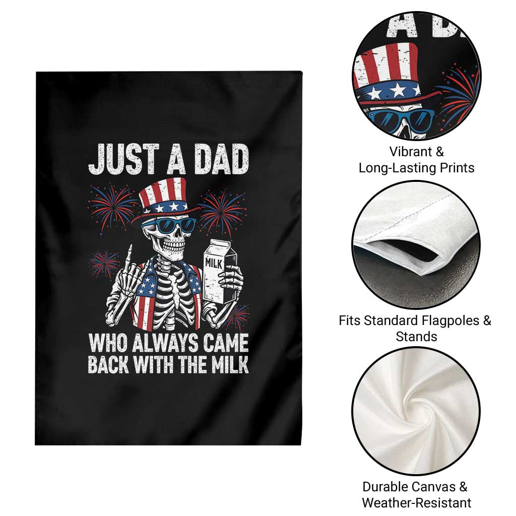 Just a Dad Who Always Came Back with The Milk Garden Flag Funny Skeleton Dad 4th Of July