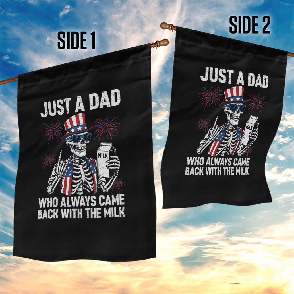 Just a Dad Who Always Came Back with The Milk Garden Flag Funny Skeleton Dad 4th Of July