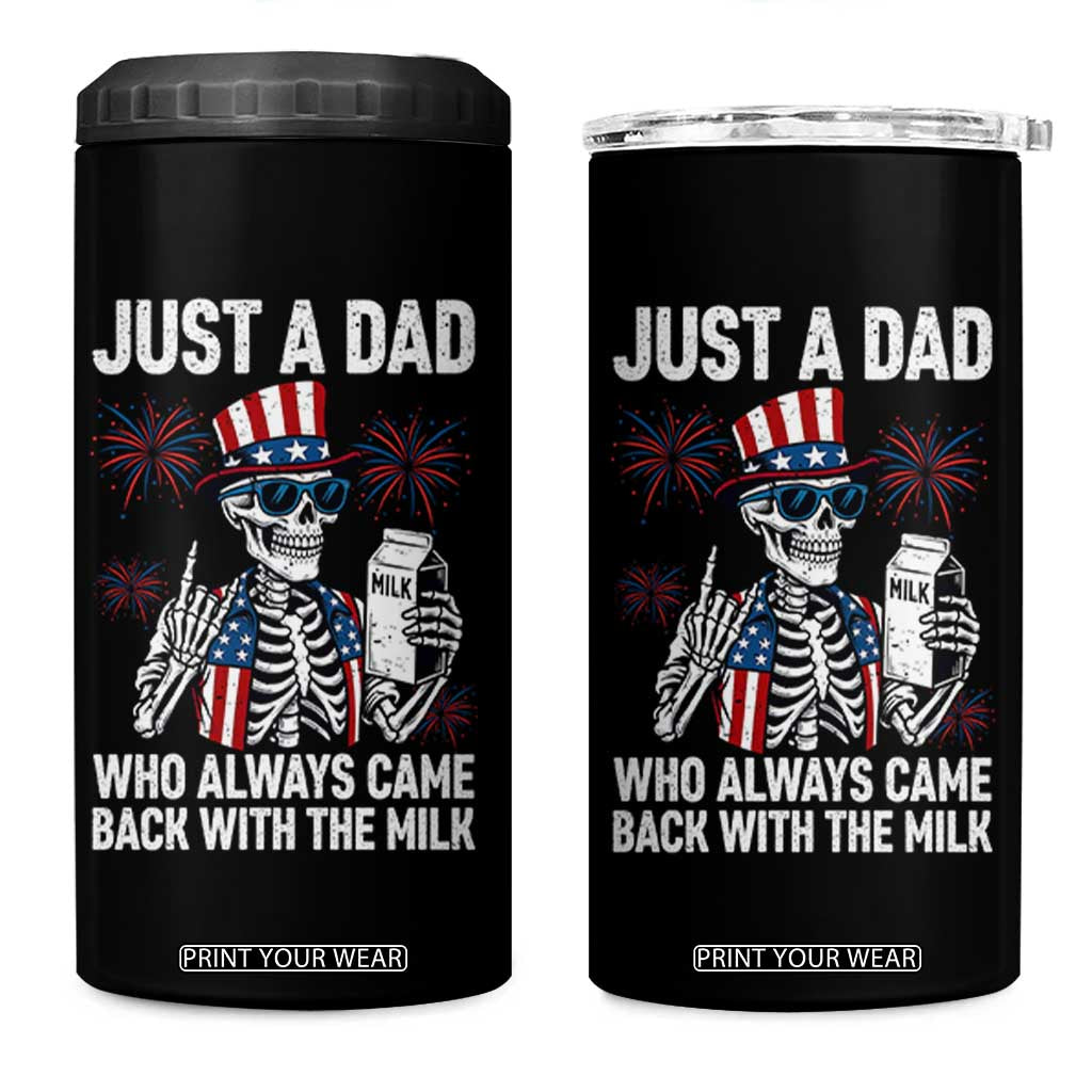 Just a Dad Who Always Came Back with The Milk 4 in 1 Can Cooler Tumbler Funny Skeleton Dad 4th Of July