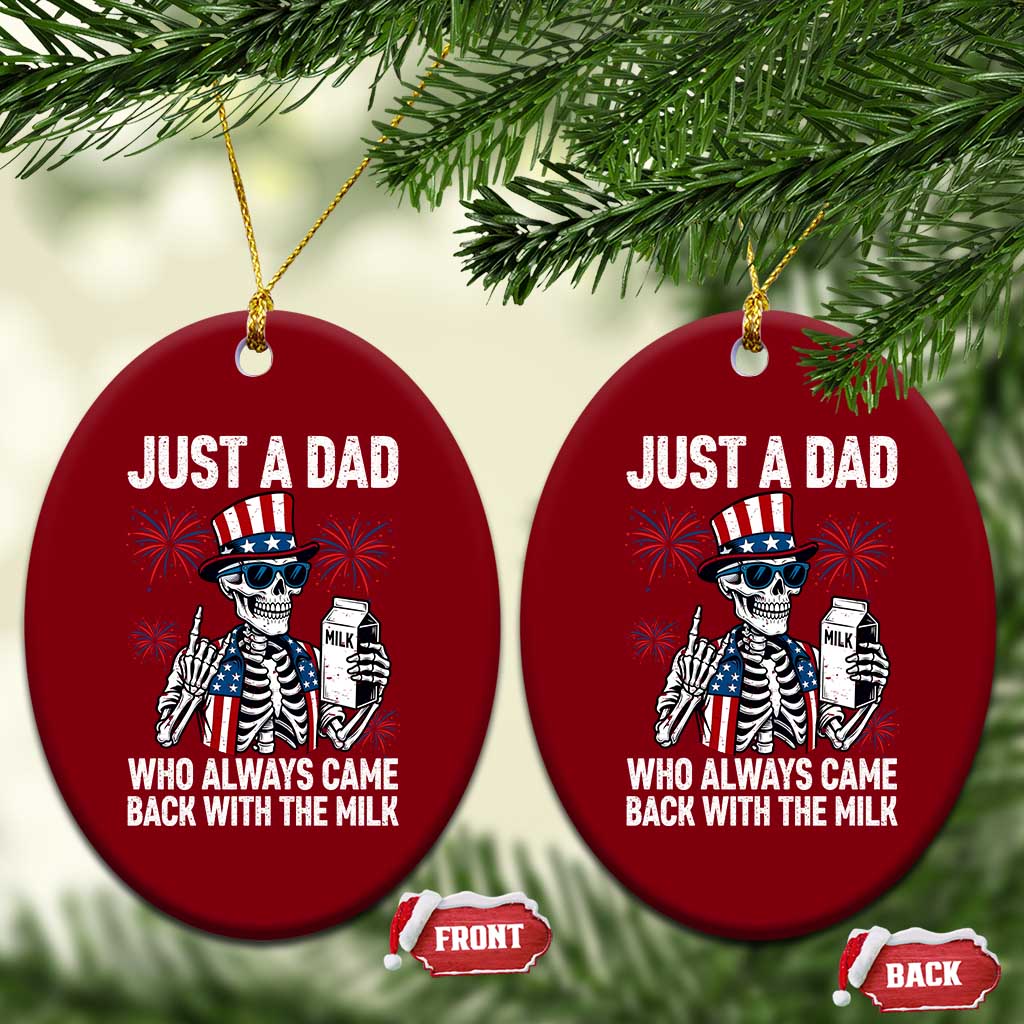 Just a Dad Who Always Came Back with The Milk Ceramic Ornament Funny Skeleton Dad 4th Of July