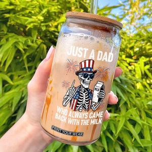 Just a Dad Who Always Came Back with The Milk Glass Can Funny Skeleton Dad 4th Of July