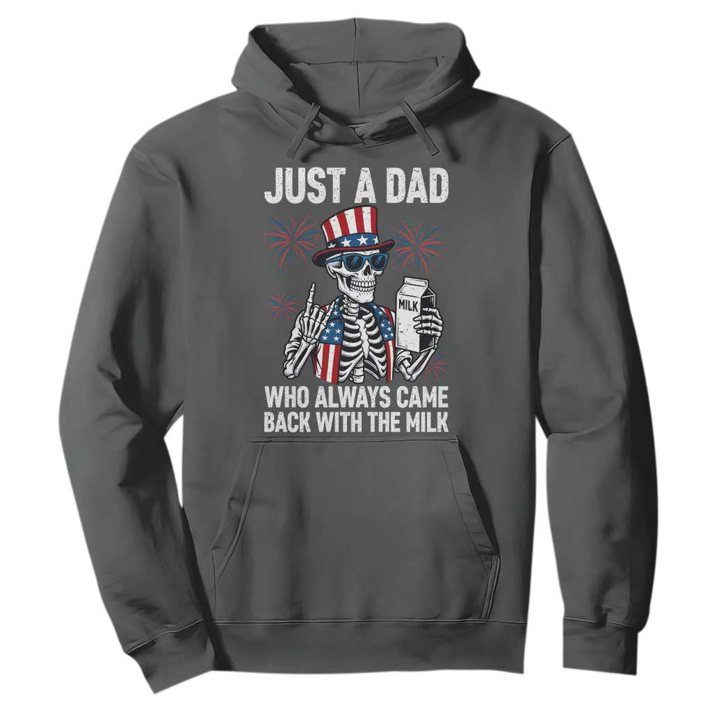 Just a Dad Who Always Came Back with The Milk Hoodie Funny Skeleton Dad 4th Of July