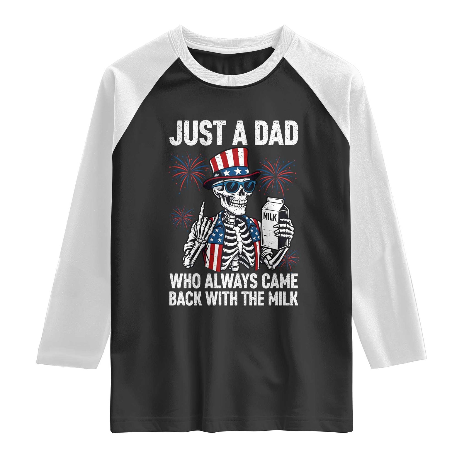 Just a Dad Who Always Came Back with The Milk Raglan Shirt Funny Skeleton Dad 4th Of July TS14 Black White Print Your Wear
