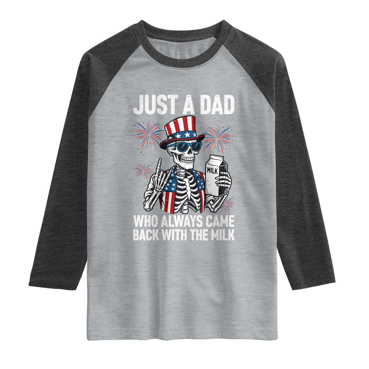 Just a Dad Who Always Came Back with The Milk Raglan Shirt Funny Skeleton Dad 4th Of July