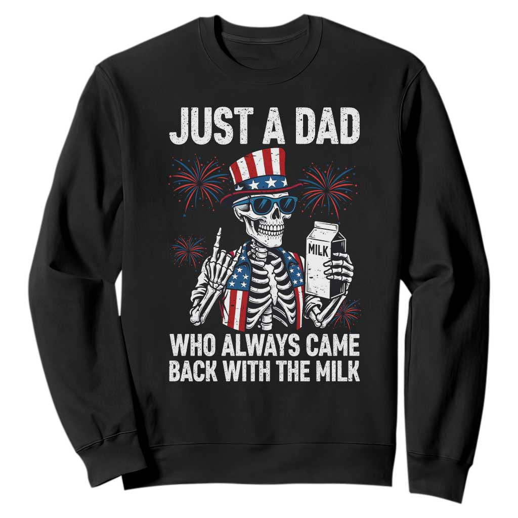 Just a Dad Who Always Came Back with The Milk Sweatshirt Funny Skeleton Dad 4th Of July