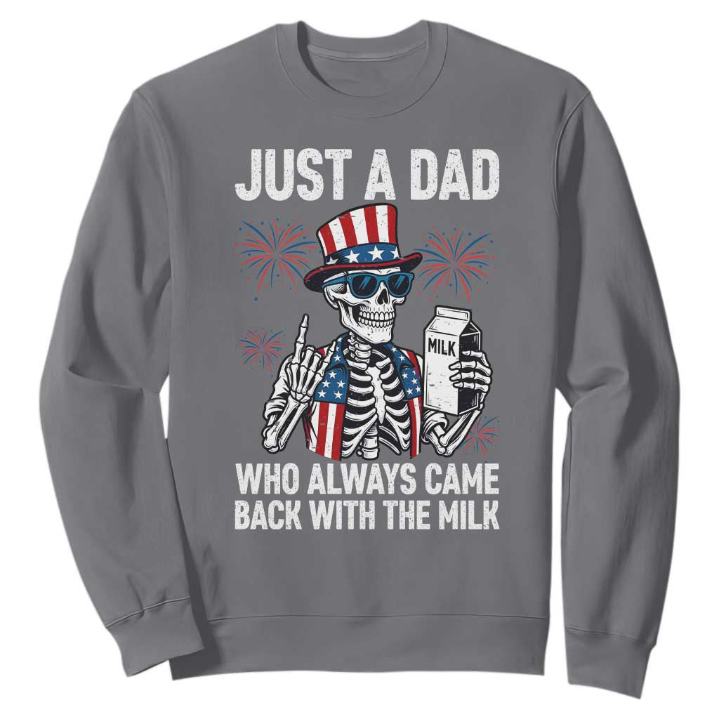 Just a Dad Who Always Came Back with The Milk Sweatshirt Funny Skeleton Dad 4th Of July