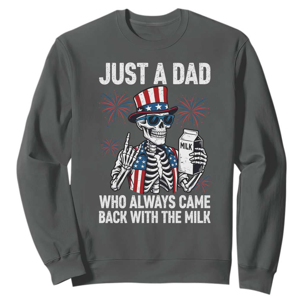 Just a Dad Who Always Came Back with The Milk Sweatshirt Funny Skeleton Dad 4th Of July