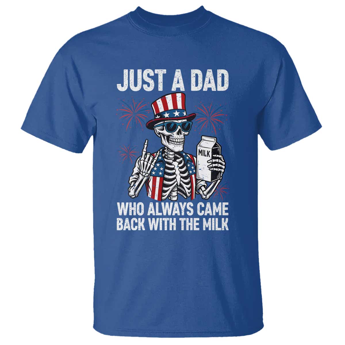 Just a Dad Who Always Came Back with The Milk T Shirt Funny Skeleton Dad 4th Of July
