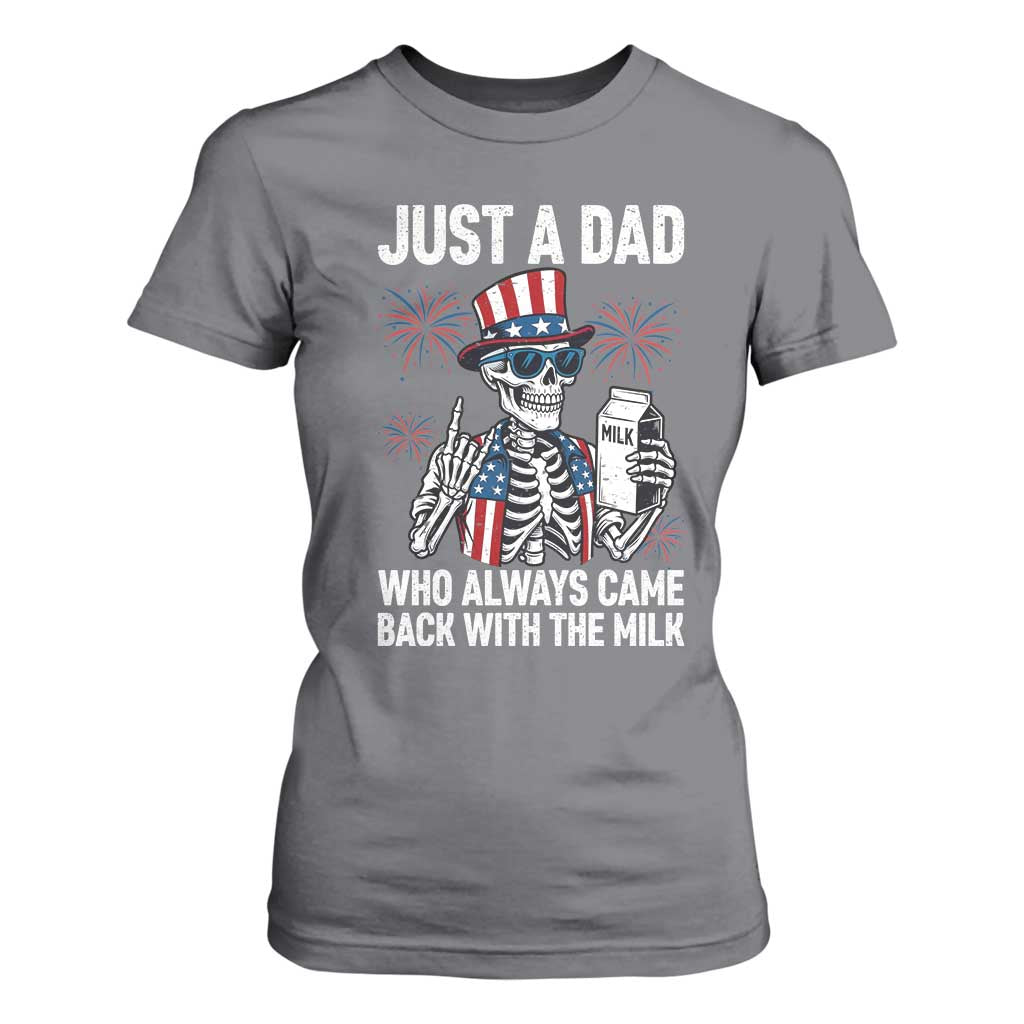 Just a Dad Who Always Came Back with The Milk T Shirt For Women Funny Skeleton Dad 4th Of July