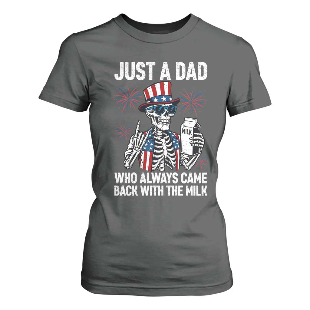 Just a Dad Who Always Came Back with The Milk T Shirt For Women Funny Skeleton Dad 4th Of July