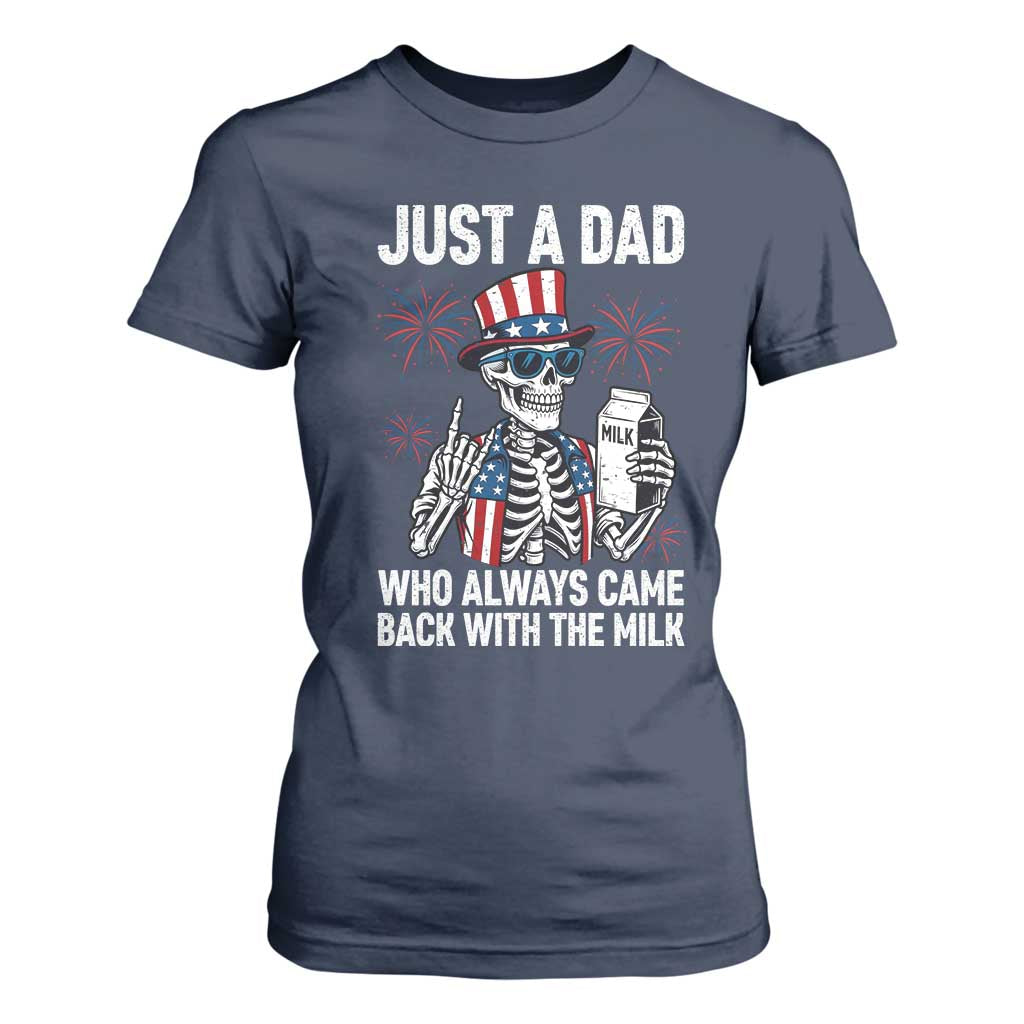 Just a Dad Who Always Came Back with The Milk T Shirt For Women Funny Skeleton Dad 4th Of July