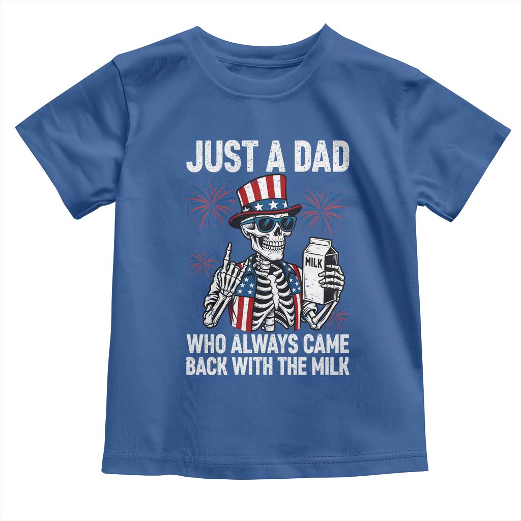 Just a Dad Who Always Came Back with The Milk Toddler T Shirt Funny Skeleton Dad 4th Of July