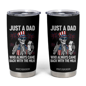 Just a Dad Who Always Came Back with The Milk Tumbler Cup Funny Skeleton Dad 4th Of July