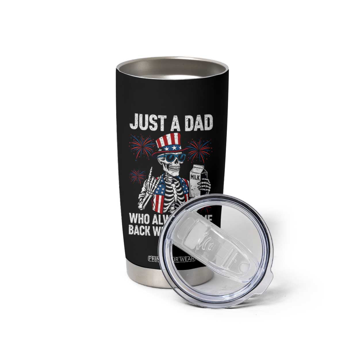 Just a Dad Who Always Came Back with The Milk Tumbler Cup Funny Skeleton Dad 4th Of July