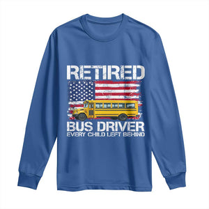 Retired School Bus Driver Long Sleeve Shirt Patriotic USA American Flag