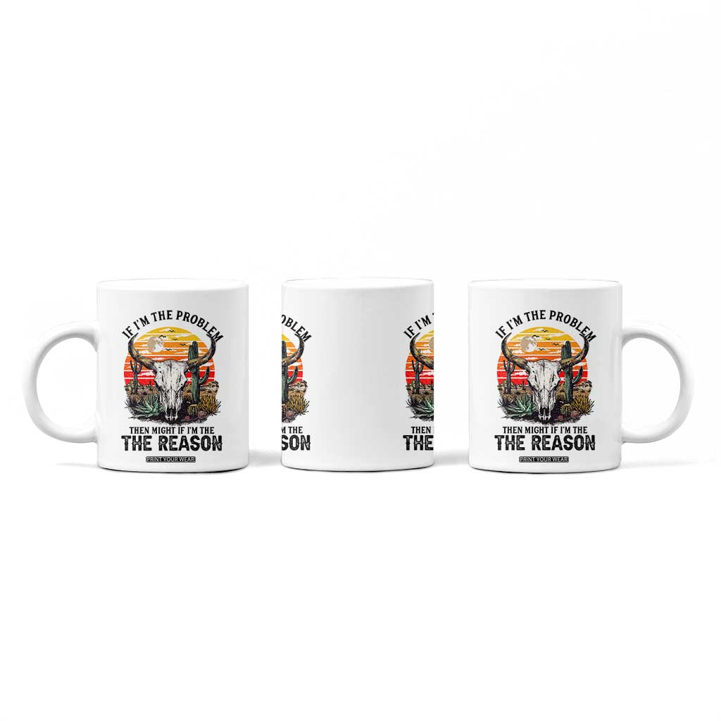 Cow Bull Skull Coffee Mug If Problem Vintage Then You Might Be Reason TS14 Print Your Wear
