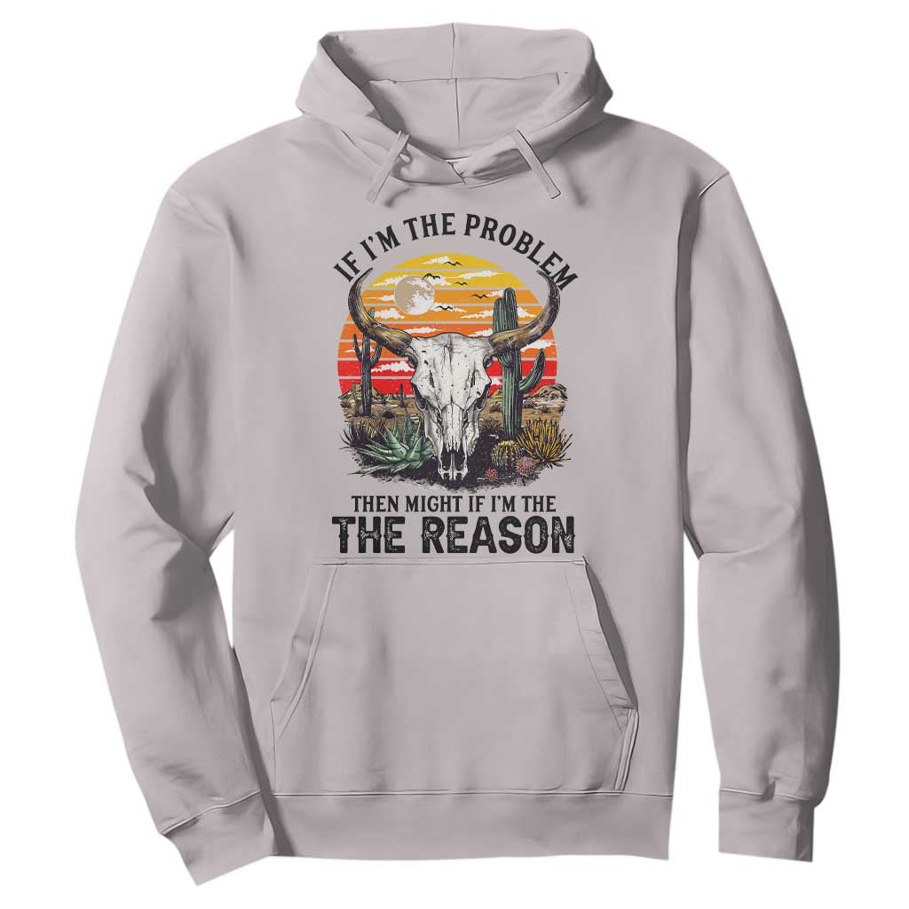 Cow Bull Skull Hoodie If Problem Vintage Then You Might Be Reason TS14 Ice Gray Print Your Wear