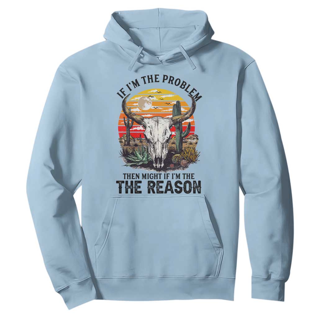 Cow Bull Skull Hoodie If Problem Vintage Then You Might Be Reason TS14 Light Blue Print Your Wear