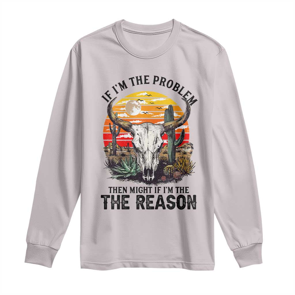 Cow Bull Skull Long Sleeve Shirt If Problem Vintage Then You Might Be Reason TS14 Ice Gray Print Your Wear