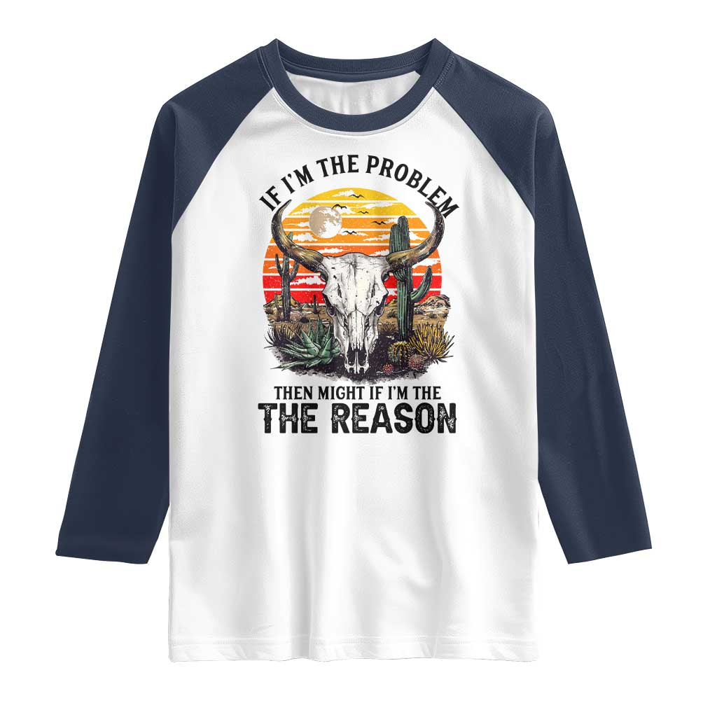 Cow Bull Skull Raglan Shirt If Problem Vintage Then You Might Be Reason TS14 White Navy Print Your Wear