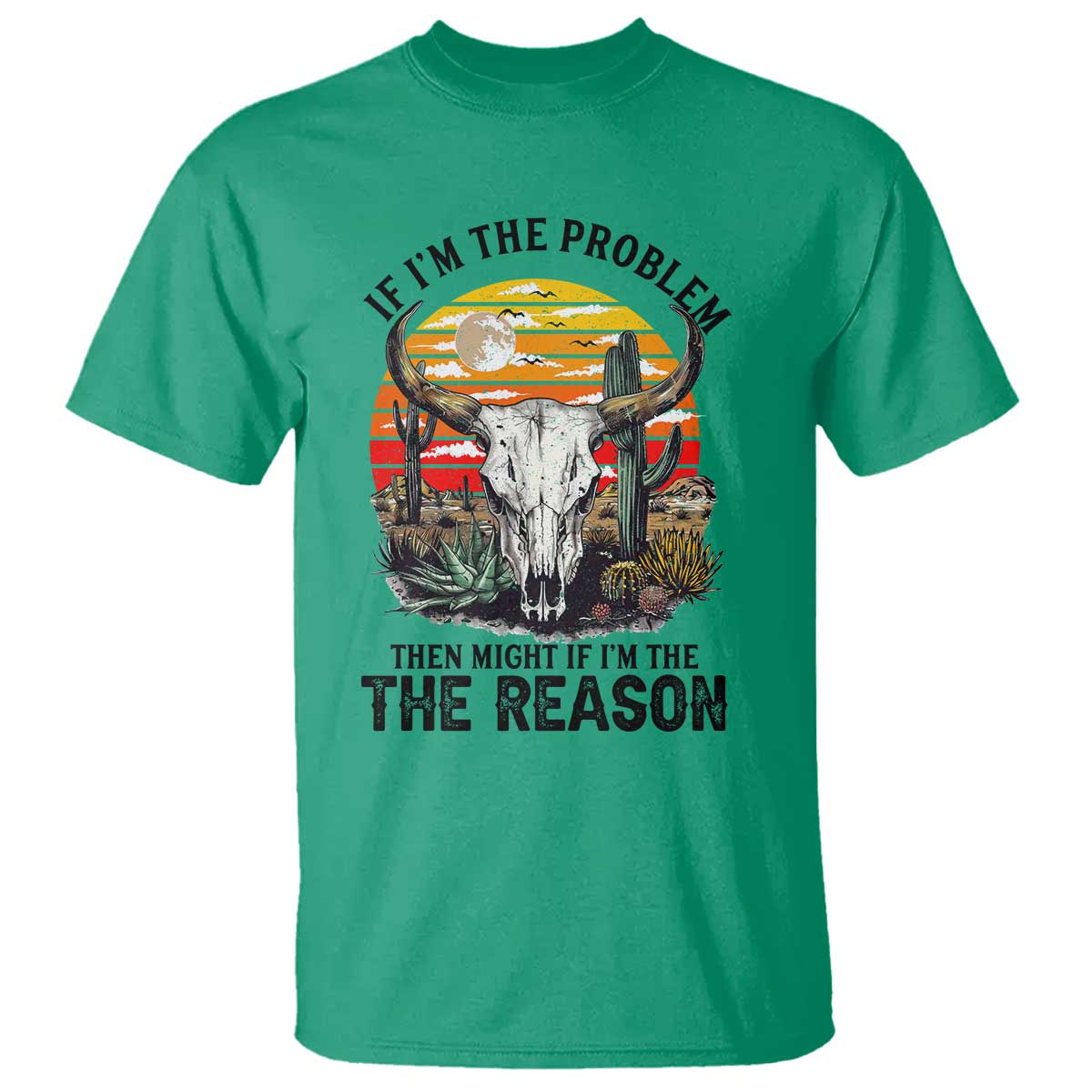 Cow Bull Skull T Shirt If Problem Vintage Then You Might Be Reason TS14 Irish Green Print Your Wear