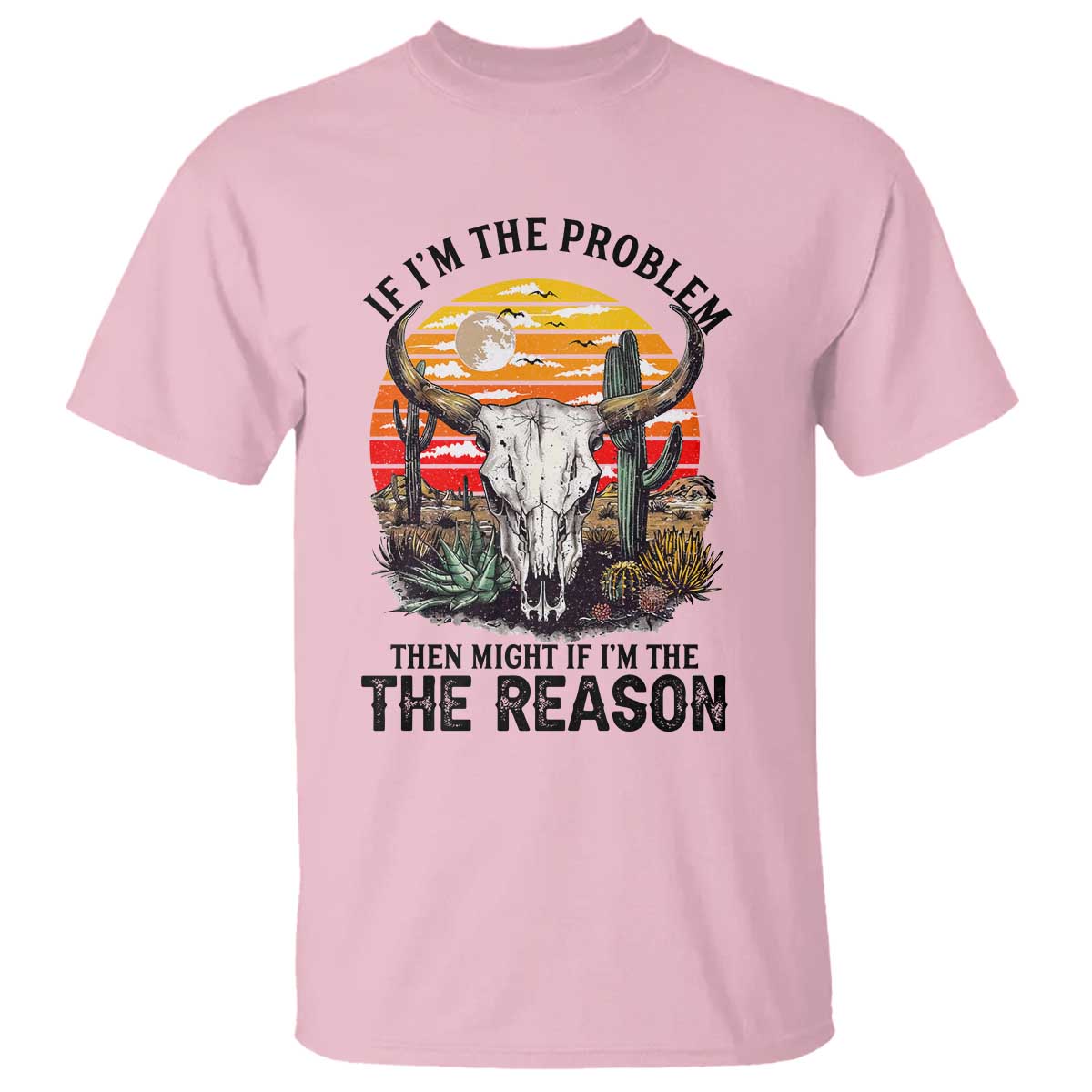 Cow Bull Skull T Shirt If Problem Vintage Then You Might Be Reason TS14 Light Pink Print Your Wear